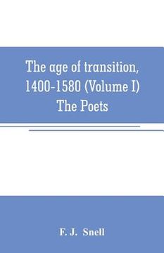 portada The age of transition, 1400-1580 (Volume I) The Poets (en Inglés)