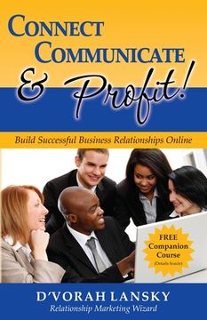 portada Connect, Communicate and Profit: Build Successful Business Relationships Online (en Inglés)