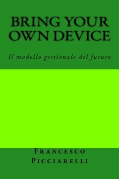 portada Bring Your Own Device: Il modello gestionale del futuro (Italian Edition)