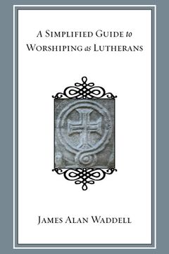 portada A Simplified Guide to Worshiping As Lutherans (en Inglés)