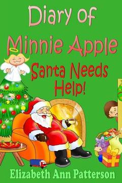 portada Diary of Minnie Apple: Santa Needs Help! (in English)