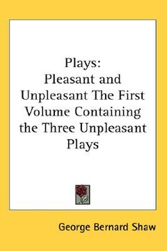 portada plays: pleasant and unpleasant the first volume containing the three unpleasant plays (en Inglés)