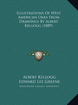 portada illustrations of west american oaks from drawings by albert kellogg (1889) (en Inglés)