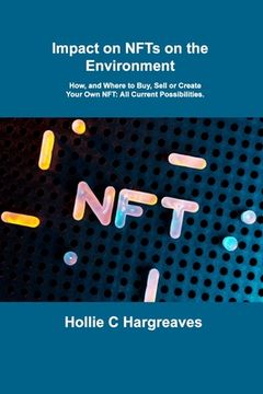 portada Impact on NFTs on the Environment: How, and Where to Buy, Sell or Create Your Own NFT: All Current Possibilities.