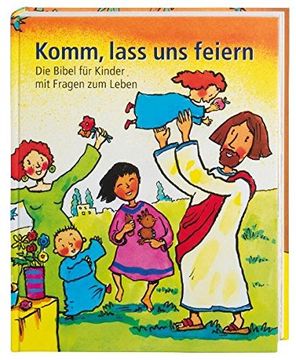 portada Komm, Lass uns Feiern: Die Bibel für Kinder mit Fragen zum Leben: 4017 