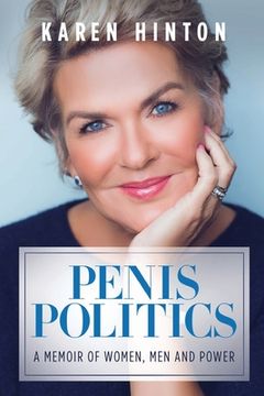 portada Penis Politics: A Memoir of Women, Men and Power (en Inglés)