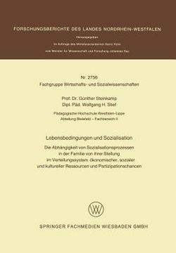 portada Lebensbedingungen Und Sozialisation: Die Abhängigkeit Von Sozialisationsprozessen in Der Familie Von Ihrer Stellung Im Verteilungssystem Ökonomischer, (in German)