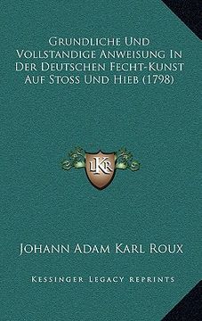 portada grundliche und vollstandige anweisung in der deutschen fecht-kunst auf stoss und hieb (1798) (en Alemán)