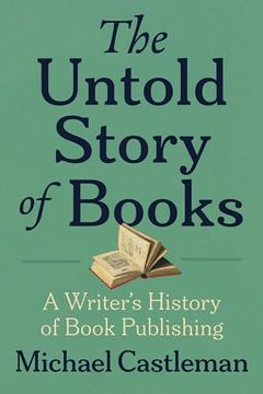 portada The Untold Story of Books: A Writer's History of Publishing (en Inglés)