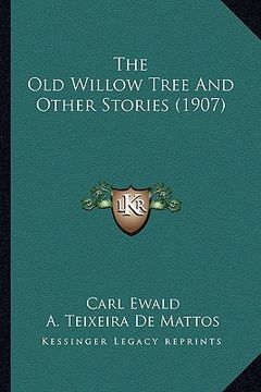 portada the old willow tree and other stories (1907) (en Inglés)