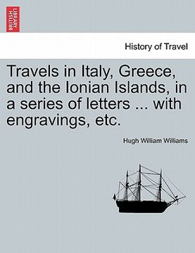 portada travels in italy, greece, and the ionian islands, in a series of letters ... with engravings, etc. (en Inglés)