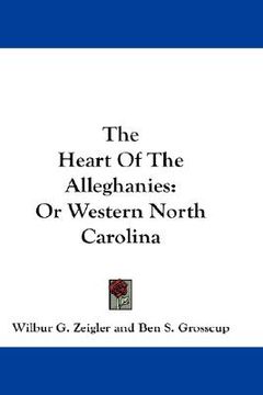 portada the heart of the alleghanies: or western north carolina (in English)
