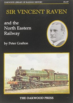 portada Sir Vincent Raven and the North Eastern Railway (Oakwood Library of Railway History)