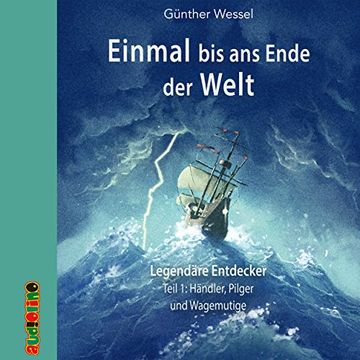 portada Einmal bis ans Ende der Welt - Legendäre Entdecker: Teil 1: Händler, Pilger und Wagemutige (Geniale Denker und Erfinder) (en Alemán)