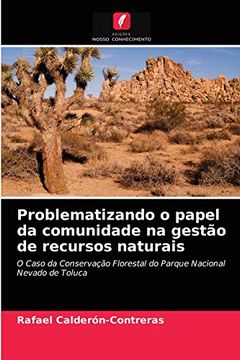 portada Problematizando o Papel da Comunidade na Gestão de Recursos Naturais: O Caso da Conservação Florestal do Parque Nacional Nevado de Toluca (en Portugués)