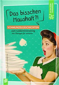 portada Fitim Kopfvorlesebcher fr Senioren das Bisschen Haushalt Schmunzelgeschichten zum Gedchtnistraining mit Bungen (in German)