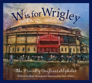 portada W is for Wrigley: The Friendly Confines Alphabet