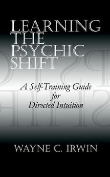 portada learning the psychic shift: a self-training guide for directed intuition (en Inglés)