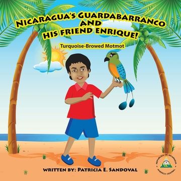 portada Nicaragua's Guardabarranco and His Friend Enrique!: Turquoise-Browed Motmot (en Inglés)