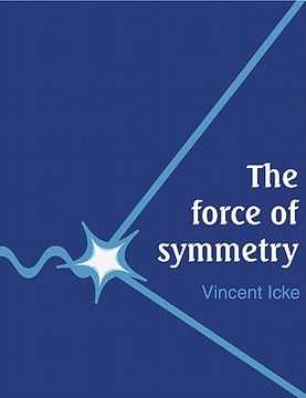 portada The Force of Symmetry (en Inglés)
