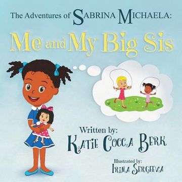 portada The Adventures of Sabrina Michaela: Me and my big sis (in English)