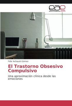 portada El Trastorno Obsesivo Compulsivo: Una aproximación clínica desde las emociones (Spanish Edition)