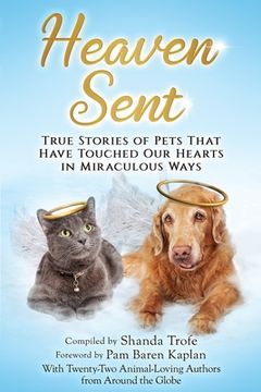 portada Heaven Sent: True Stories of Pets That Have Touched Our Hearts in Miraculous Ways (in English)