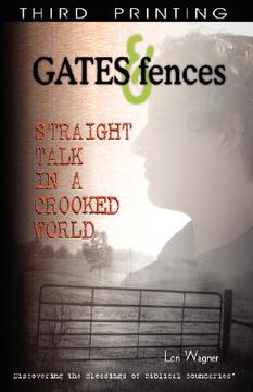 portada gates & fences: straight talk in a crooked world