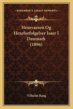 portada Hexevaesen Og Hexeforfolgelser Isaer I Danmark (1896) (en Danés)