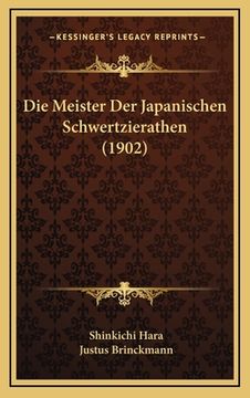 portada Die Meister Der Japanischen Schwertzierathen (1902) (en Alemán)