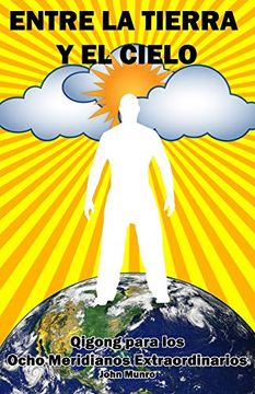 portada Entre la Tierra y el Cielo: Qigong Para los Ocho Meridianos Extraordinarios
