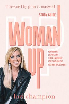 portada Woman up - Study Guide: For Women Discovering Their Leadership Voice and for the men who Value Them 