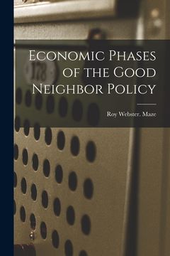 portada Economic Phases of the Good Neighbor Policy (in English)