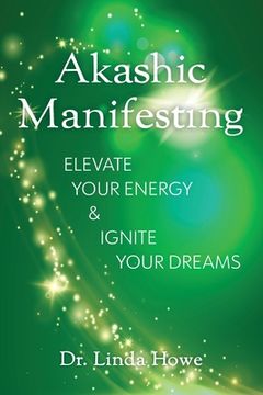 portada Akashic Manifesting: Elevate Your Energy & Ignite Your Dreams (en Inglés)