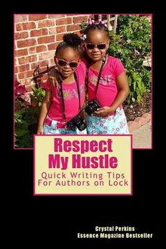 portada Resepct My Hustle: Quick Writing Tips For Authors On Lock