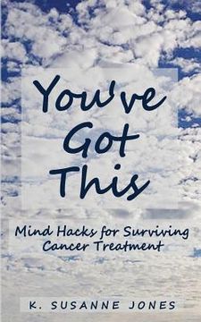 portada You've Got This: Mind Hacks for Surviving Cancer Treatment