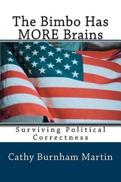 portada The Bimbo Has MORE Brains: Surviving Political Correctness (en Inglés)