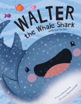 portada Walter the Whale Shark: And His Teeny Tiny Teeth: And His Teeny Tiny Teeth (in English)
