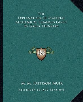 portada the explanation of material alchemical changes given by greek thinkers (en Inglés)