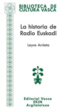 portada La Historia de Radio Euskadi: Guerra, Resistencia, Exilio, Democracia: Volume 77 (Biblioteca de Cultura Vasca – Euskal Kultura Bilduma) (in Spanish)