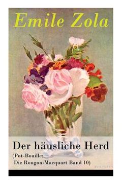 portada Der häusliche Herd (Pot-Bouille: Die Rougon-Macquart Band 10) (in German)