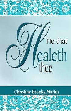 portada He That Healeth Thee (en Inglés)