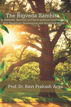 portada The Rigveda Samhita: A Scientific, Spiritual and Socio-political Commentary with Exegetical, Grammatical and Accentual Notes (en Inglés)