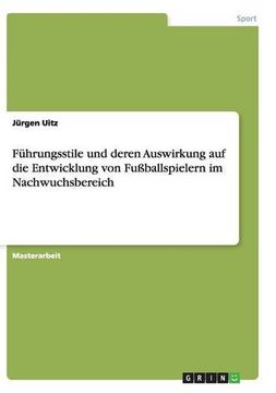 portada Führungsstile und deren Auswirkung auf die Entwicklung von Fußballspielern im Nachwuchsbereich (German Edition)