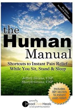 portada The Human Manual: Shortcuts to Instant Pain Relief While You Sit, Stand & Sleep (en Inglés)