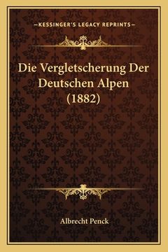 portada Die Vergletscherung Der Deutschen Alpen (1882) (en Alemán)