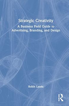 portada Strategic Creativity: A Business Field Guide to Advertising, Branding, and Design (en Inglés)