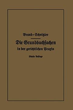 portada Die Grundbuchsachen in der Gerichtlichen Praxis: Einschließlich Aufwertung d. Grundstückspfandrechte (in German)