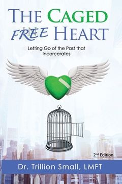 portada The Caged Free Heart: Letting Go of the Past that Incarcerates (en Inglés)