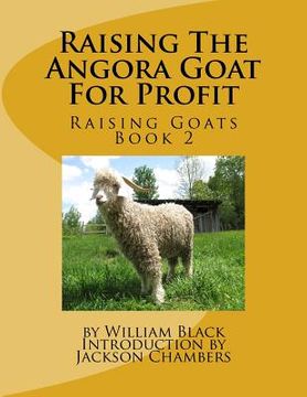 portada Raising The Angora Goat For Profit: Raising Goats Book 2